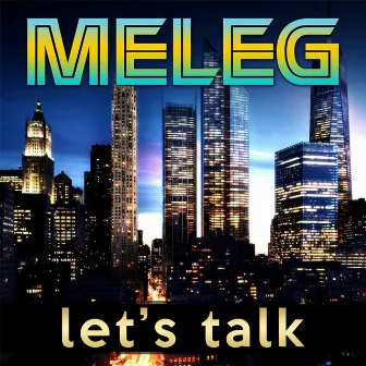 Let’s Talk by MELEG