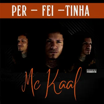 Per-Fei-Tinha by Mc Kaal