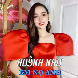 Em Nợ Anh by Huỳnh Như