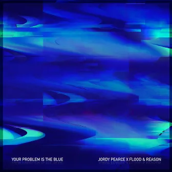 Your Problem is the Blue (Flood & Reason Remix) by Flood & Reason