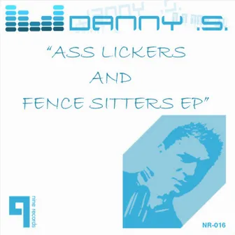 Ass Lickers And Fence Sitters by Danny .S.