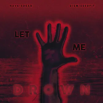 Let Me Drown by Naveisdead