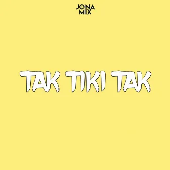 TAK Tiki TAK by Jona Mix