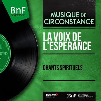 Chants spirituels (feat. Roger Fasnacht) [Mono Version] by La voix de l'espérance