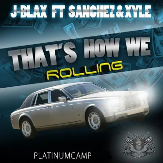 That's How We Rolling by J-Blax