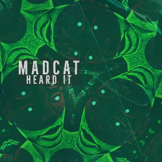 Heard It by Madcat