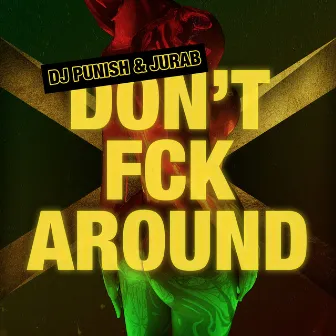 Don't Fck Around by Dj Punish