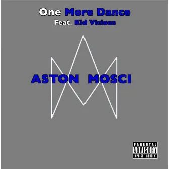 One More Dance (feat. Kid Vicious) by Aston Mosci