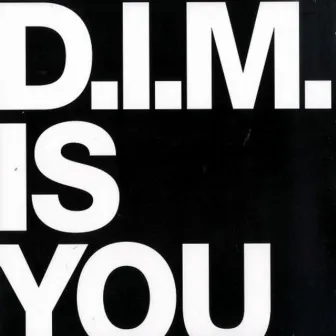 Is You by D.I.M.