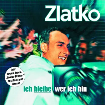 Ich bleibe wer ich bin by Zlatko