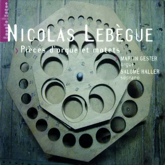 Lebègue: Pièces d'orgue et motets (orgue Jean-Boizard à Saint Michel-en-Thiérache) by Nicolas Lebègue