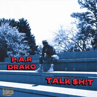 Talk $H!T by P.A.R Drako