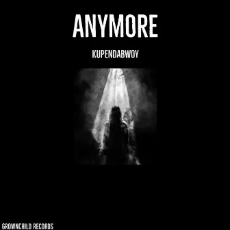 Anymore by KupendaBwoy