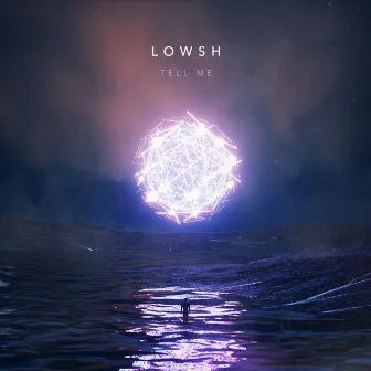 Tell Me by LOWSH