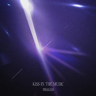 KISS IN THE MUSIC by TRIGGER