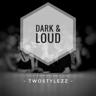 Dark & Loud by TwoStylezz