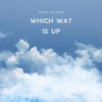 Which Way Is Up by Zach Oliver