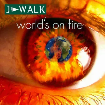 World´s on Fire by J-Walk