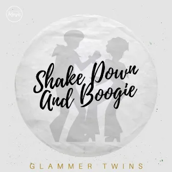 Shake Down and Boogie by Glammer Twins