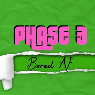 Phase 3: Bored AF by Brown Jewel