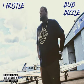 I Hustle by Bub Bizzle