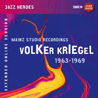 Volker Kriegel: Mainz Studio Recordings (1963-1969) [Extended Version] by Volker Kriegel