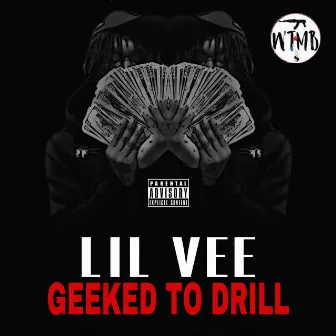 Geeked To Drill by Lil Vee