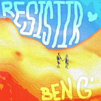 RESISTIR by Ben G'