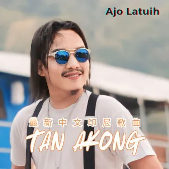 Tan Akong by Ajo latuih