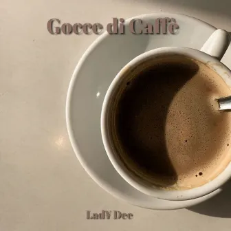 Gocce di Caffè by Lad¥ Dee