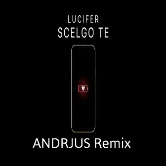 Scelgo Te [ANDRJUS Remix] by Lucifer