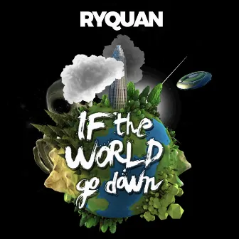 If the World Go Down by Ryquan