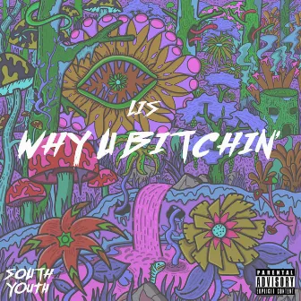 Why U Bitchin' by Lis