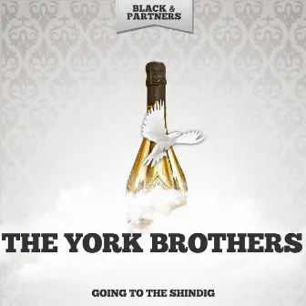 Going To The Shindig by The York Brothers