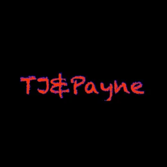 TJ&PAYNE by TJ Hookster