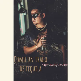 Como un trago de tequila by The Baby M MX