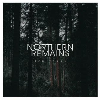 Ten Years by Northern Remains