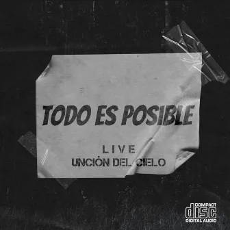 Todo Es Posible (Live) by Unción del Cielo