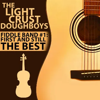 Fiddle Band #1: First and Still the Best by Light Crust Doughboys