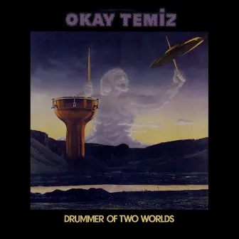 Drummer Of Two Worlds by Okay Temiz