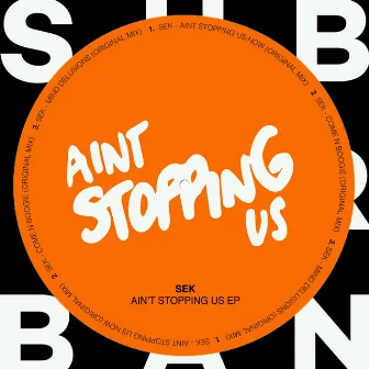 Aint Stopping Us Now EP by Sek