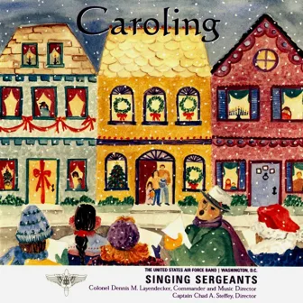 United States Air Force Singing Sergeants: Caroling by The United States Air Force Singing Sergeants