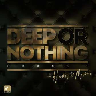 Deep or Nothing (Phase 1) by Harley&Muscle