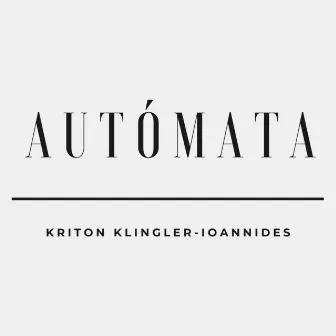 Autómata (Choreography Soundtrack) by Kriton Klingler-Ioannides