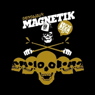 You've Been Magnetized by Mr. Magnetik