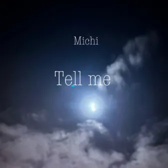 Tell Me by Michi