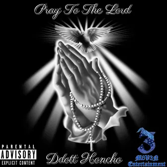 Pray To The Lord by Ddott Honcho