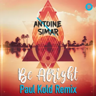 Be Alright (Paul Kold Remix) by Antoine Simar