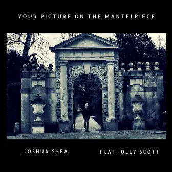 Your Picture on the Mantelpiece by Joshua Shea