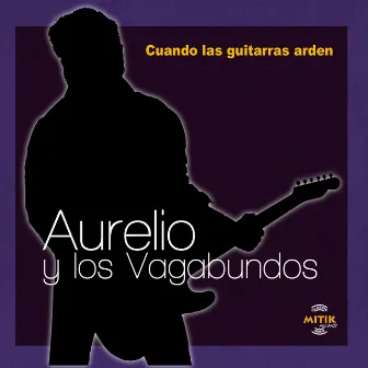 Cuando las Guitarras Arden by Aurelio Morata